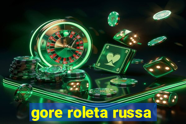 gore roleta russa